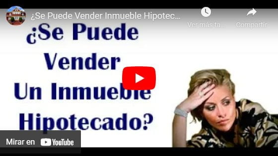 Video - Vender Un Inmueble Hipotecado